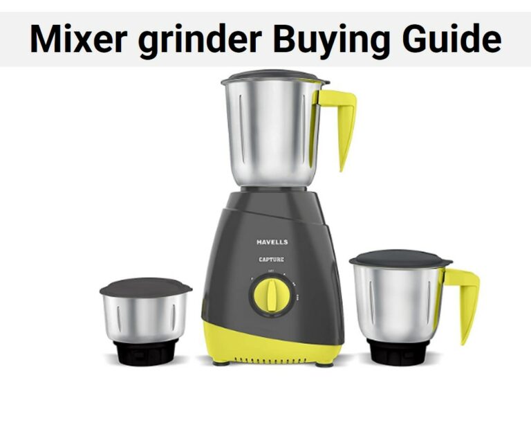 Mixer grinder buying guide | How to Buy right mixer Grinder India